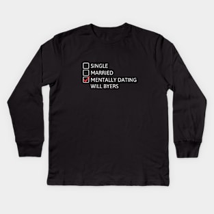 Mentally Dating Will Byers - Stranger Things Kids Long Sleeve T-Shirt